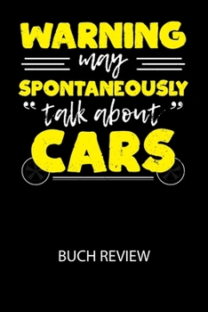 Warning may spontaneously "talk about" cars - Buch Review: Arbeitsbuch, um deine Lieblingsbücher zu bewerten und dauerhaft festzuhalten!