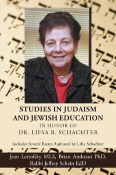 Paperback Studies in Judaism and Jewish Education in honor of Dr. Lifsa B. Schachter: Includes Several Essays Authored by Lifsa Schachter Book