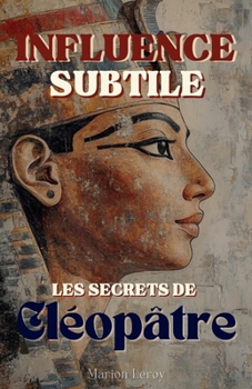 Paperback Influence Subtile: Les Secrets de Cléopâtre [French] Book