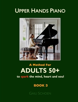 Paperback Upper Hands Piano: A Method for Adults 50+ to SPARK the Mind, Heart and Soul: Book 3 Book