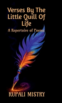 Verses by the Little Quill of Life: A Repertoire of Poems