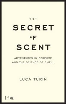 Hardcover The Secret of Scent: Adventures in Perfume and the Science of Smell Book