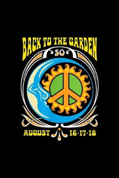 Paperback back to the garden august 16-17-18: Woodstock Back to the Garden 50 Not Fade Away Woodstock Journal/Notebook Blank Lined Ruled 6x9 100 Pages Book