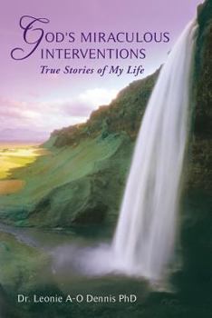 Paperback God's Miraculous Interventions: True Stories of My Life Book