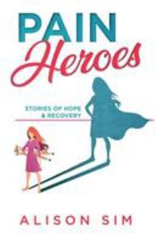 Paperback Pain Heroes: Stories of Hope and Recovery Book
