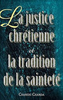 Paperback La Justice Chretienne Et La Tradition de La Saintete [French] Book