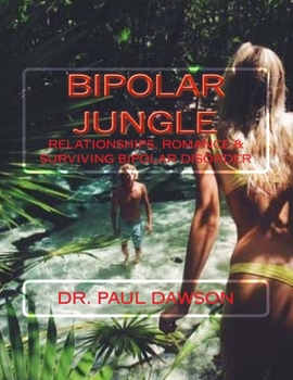 Paperback Bipolar Jungle: Relationships, Romance & Surviving Bipolar Disorder Book