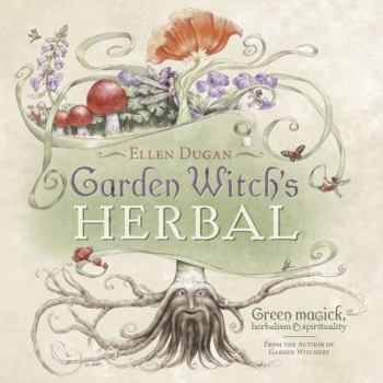 Paperback Garden Witch's Herbal: Green Magick, Herbalism & Spirituality Book
