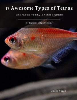 Paperback 13 Awesome Types of Tetras: Complete Tetra Species Guide Book