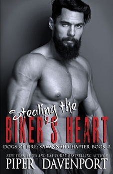 Stealing the Biker's Heart - Book #2 of the Dogs of Fire MC: Savannah Chapter