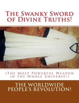 Paperback The Swanky Sword of Divine Truths!: (The Most Powerful Weapon in the Whole Universe!) Book