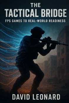 Paperback The Tactical Bridge: From FPS Games to Real-World Readiness Book