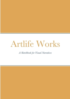 Paperback Artlife Works: A Sketchbook for Visual Narratives Book