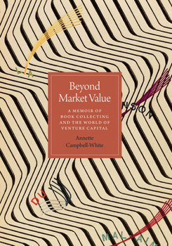 Hardcover Beyond Market Value: A Memoir of Book Collecting and the World of Venture Capital Book