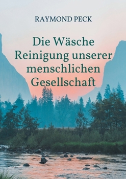 Paperback Die Wäsche: Reinigung unserer menschlichen Gesellschaft [German] Book