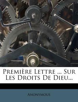 Paperback Premi?re Lettre ... Sur Les Droits De Dieu... [French] Book