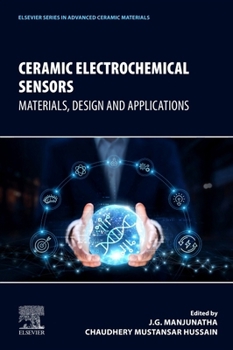 Ceramic Electrochemical Sensors: Materials, Design and Applications (Elsevier Series in Advanced Ceramic Materials)
