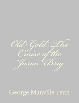 Paperback Old Gold The Cruise of the "Jason" Brig Book