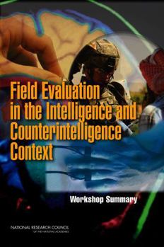 Paperback Field Evaluation in the Intelligence and Counterintelligence Context: Workshop Summary Book