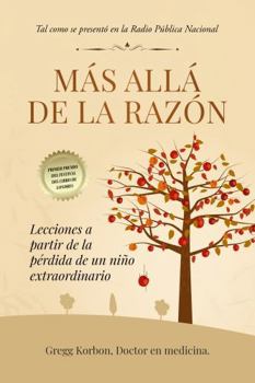 Hardcover Más allá de la razón: Lecciones a partir de la pérdida de un niño extraordinario (Spanish Edition) [Spanish] Book