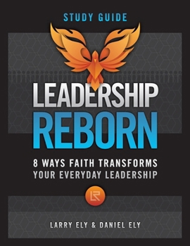 Paperback Leadership Reborn Study Guide: 8 Ways Faith Transforms Your Everyday Leadership Book