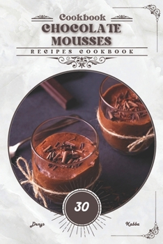 Chocolate Mousses: Recipes cookbook