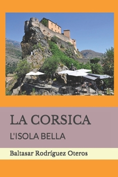 La Corsica: L'Isola Bella