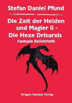 Paperback Die Zeit der Helden und Magier II: Die Hexe Drisarxis [German] Book