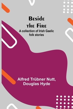 Paperback Beside the Fire: A collection of Irish Gaelic folk stories Book