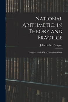 Paperback National Arithmetic, in Theory and Practice; Designed for the Use of Canadian Schools Book