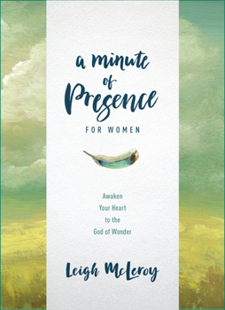 Hardcover A Minute of Presence for Women: Awaken Your Heart to the God of Wonder Book