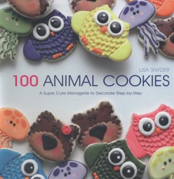 Flexibound 100 Animal Cookies: A Super Cute Menagerie to Decorate Step-by-Step Book