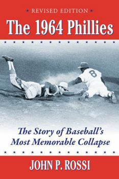 Paperback The 1964 Phillies: The Story of Baseball's Most Memorable Collapse, Revised Edition Book