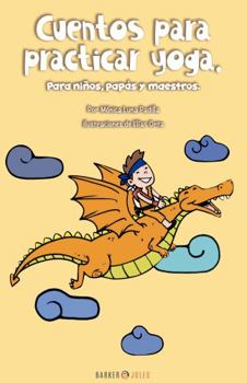 Paperback Cuentos para practicar yoga: Para niños, papás y maestros. (Spanish Edition) [Spanish] Book