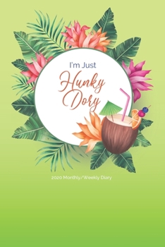 Paperback 2020 Monthly/Weekly Diary; I'm Just Hunky Dory: Green, Hawaii, Floral; UK Month & Week to View Appointment / Schedule Planner (Agendas, Calendars and Book