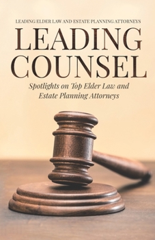 Paperback Leading Counsel: Spotlights on Top Elder Law and Estate Planning Attorneys Book