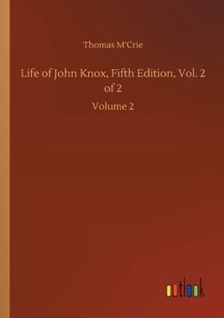 Paperback Life of John Knox, Fifth Edition, Vol. 2 of 2: Volume 2 Book