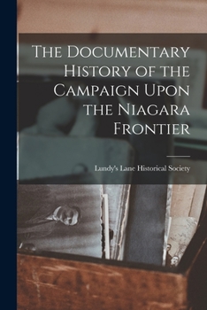 Paperback The Documentary History of the Campaign Upon the Niagara Frontier Book
