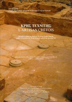 Hardcover Kres Texnites. l'Artisan Cretois: Recueil d'Articles En l'Honneur de Jean-Claude Poursat, Publie a l'Occasion Des 40 ANS de la Decouverte Du Quartier [French] Book