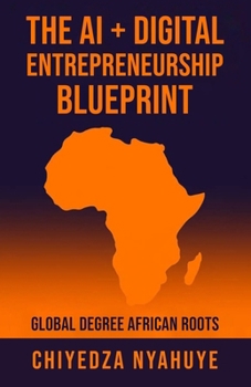 The AI + Digital Entrepreneurship Blueprint: Global Degree African Roots