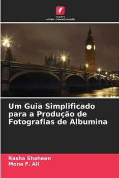Um Guia Simplificado para a Produção de Fotografias de Albumina