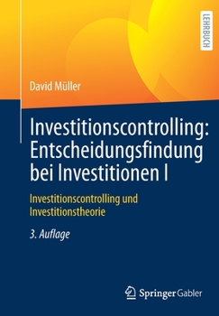 Paperback Investitionscontrolling: Entscheidungsfindung Bei Investitionen I: Investitionscontrolling Und Investitionstheorie [German] Book