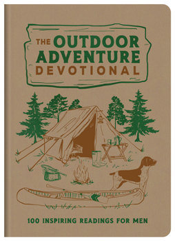 Imitation Leather The Outdoor Adventure Devotional: 100 Inspiring Readings for Men Book