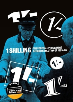 Hardcover One Shilling: The Football Programme Design Revolution of 1965-85 Book