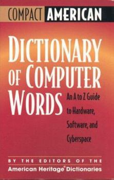 Paperback Compact American Dictionary of Computer Words: An A to Z Guide to Hardware, Software, and Cyberspace Book