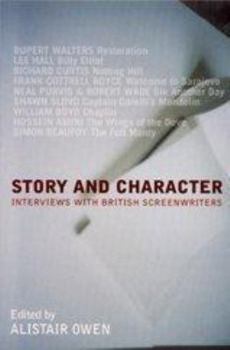 Paperback Story and Character: Interviews with British Screenwriters Book