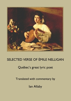 Paperback SELECTED VERSE OF ÉMILE NELLIGAN Québec's great lyric poet Book