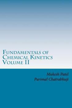 Paperback Fundamentals of Chemical Kinetics Volume II: A Textbook for College/University Students Book