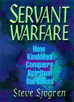 Paperback Servant Warfare: How Kindness Conquers Spiritual Darkness Book
