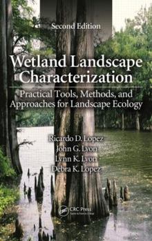 Hardcover Wetland Landscape Characterization: Practical Tools, Methods, and Approaches for Landscape Ecology Book